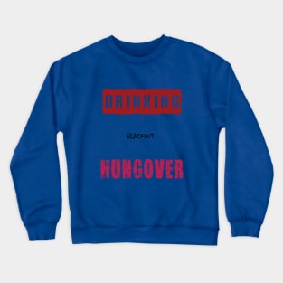 Drinking... Blackout... Hungover Crewneck Sweatshirt